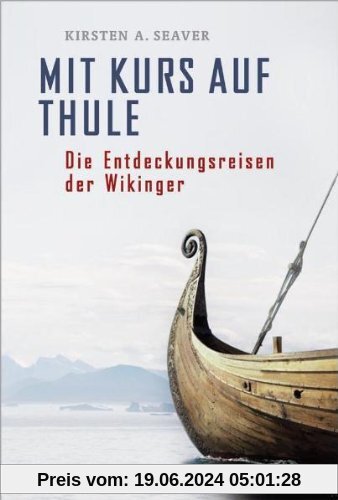 Mit Kurs auf Thule: Die Entdeckungsreisen der Wikinger